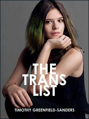 The Trans List by Timothy Greenfield-Sanders, Emma Morcone, Anastasia James