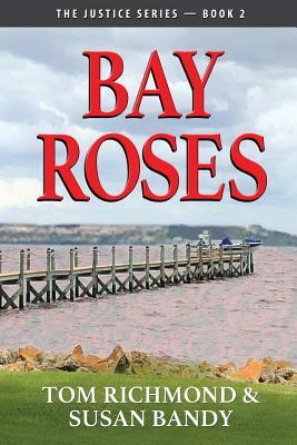 Bay Roses by Tom Richmond, Susan Bandy