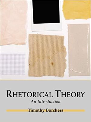 Rhetorical Theory: An Introduction by Heather Hundley, Timothy A. Borchers