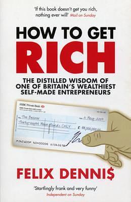 How to Get Rich by Felix Dennis