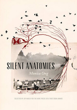 Silent Anatomies: 2014 Kore Press First Book Winner Selected by Joy Harjo by Monica Ong, Joy Harjo