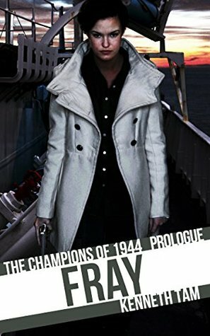 Fray: The Champions of 1944 - Prologue by Kenneth Tam