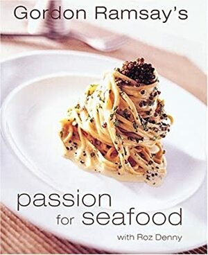 Passion for Seafood by Roz Denny, Gordon Ramsay