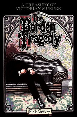 The Borden Tragedy: A Memoir of the Infamous Double Murder at Fall River, Mass., 1892 by Rick Geary