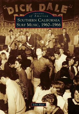 Southern California Surf Music, 1960-1966 by John Blair