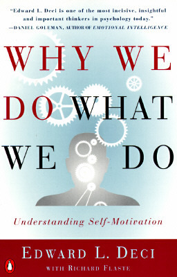 Why We Do What We Do: Understanding Self-Motivation by Edward L. Deci, Richard Flaste