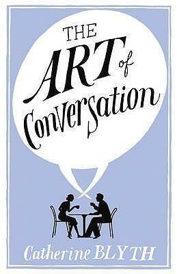 The Art Of Conversation by Catherine Blyth