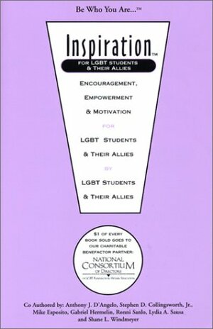 Inspiration for LGBT Students & Their Allies by Gabriel Hermelin, Mike Esposito, Stephen D. Collingsworth, Anthony J. D'Angelo