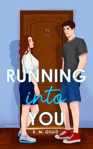 Running Into You by K.M. Gillis