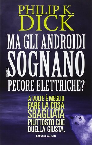 Ma gli androidi sognano pecore elettriche? by Philip K. Dick