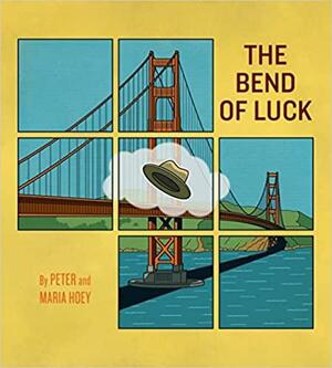 The Bend of Luck by Maria Hoey, Peter Hoey