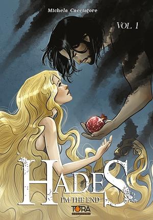 Hades. I'm the end, Volume 1 by Michela Cacciatore