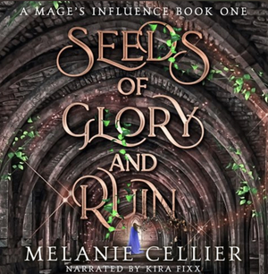 Seeds of Glory and Ruin by Melanie Cellier