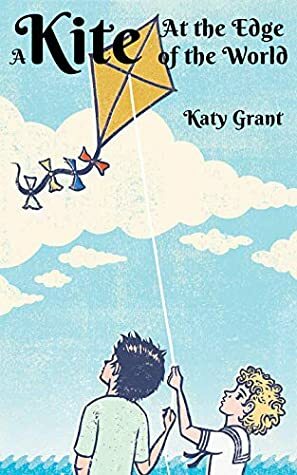 A Kite at the Edge of the World by Katy Grant