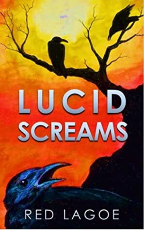 Lucid Screams by Red Lagoe