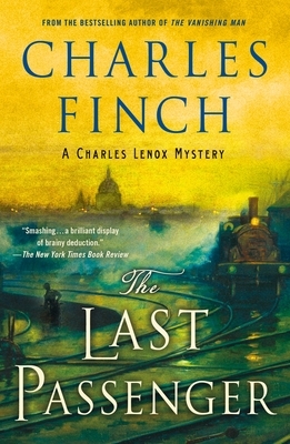 The Last Passenger: A Charles Lenox Mystery by Charles Finch