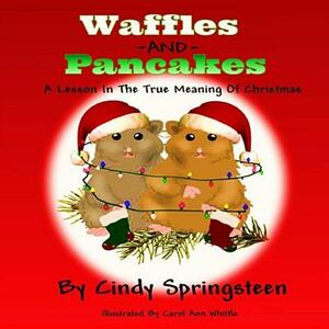 Waffles And Pancakes: A Lesson In The True Meaning Of Christmas by Cindy Springsteen, Wicked Muse