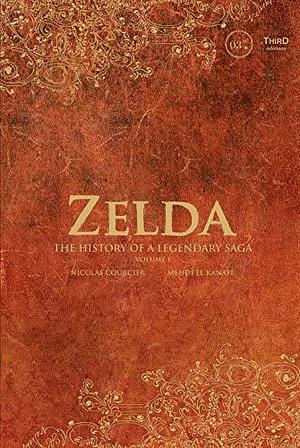 Zelda: The history of a legendary saga by Mehdi El Kanafi, Nicolas Courcier, Nicolas Courcier