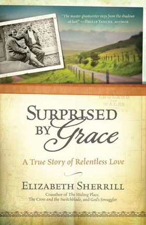 Surprised by Grace: A True Story of Relentless Love by Elizabeth Sherrill