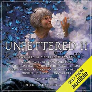 Unfettered II by Aidan Moher, David Farland, Janny Wurts, Erin Lindsey, Charlaine Harris, Brandon Sanderson, Terry Brooks, Bradley P. Beaulieu, Shawn Speakman, Sarah Beth Durst, Mark Lawrence, Peter Orullian, Django Wexler, Rachel Caine, Anthony Ryan, Seanan McGuire, John A. Pitts, Naomi Novik, Scott Sigler, Jim Butcher, Michael J. Sullivan