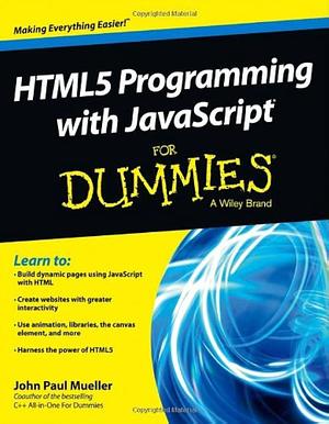 HTML5 Programming with JavaScript For Dummies by John Paul Mueller
