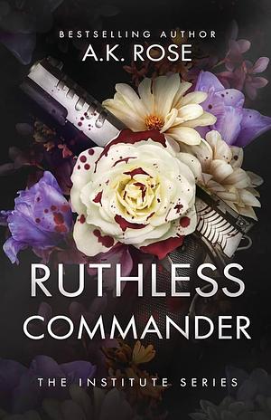 Ruthless Commander by Atlas Rose, A. K. Rose