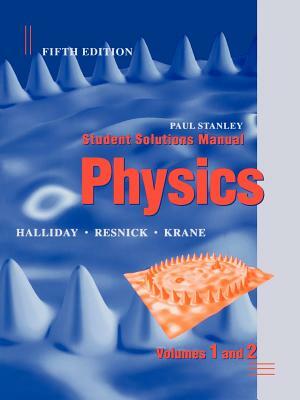 Student Solutions Manual to Accompany Physics, 5e by Robert Resnick, David Halliday, Kenneth S. Krane