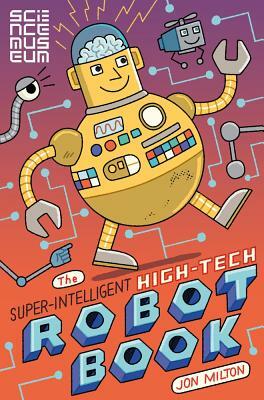 The Super-Intelligent, High-Tech Robot Book by Science Museum, Jon Milton