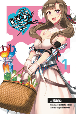 Do You Love Your Mom and Her Two-Hit Multi-Target Attacks?, Vol. 1 (Manga) by 