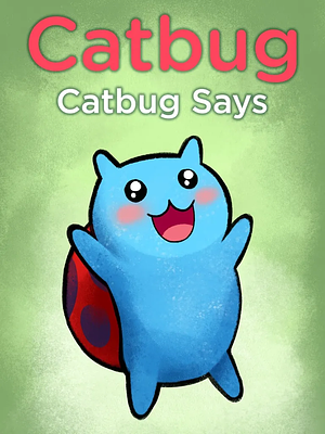 Catbug Says by Jason James Johnson