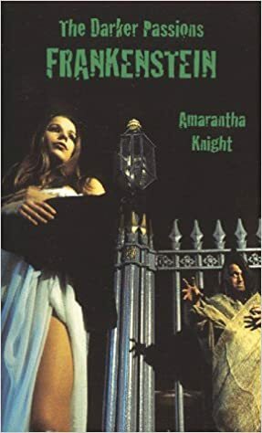 The Darker Passions: Frankenstein by Amarantha Knight