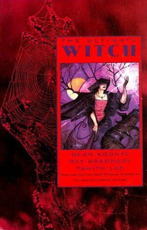 The Ultimate Witch by Thomas J. Lindell, Kathryn Ptacek, Lars Hokanson, Dean Koontz, Janet Asimov, Ray Bradbury, Jonathan Bond, Timothy R. Sullivan, Philip José Farmer, Lois Tilton, Byron Preiss, John Kaiine, Stuart M. Kaminsky, E.R. Stewart, Mary A. Turzillo, Steve Rasnic Tem, Andy Lane, Adam-Troy Castro, Nancy Holder, S.P. Somtow, Karl Edward Wagner, Nina Kiriki Hoffman, Tanith Lee, Darrell Schweitzer, Paco Ignacio Taibo II, Lynn D. Crosson, T. Diane Slatton, Jane Yolen, Marvin Kaye, John Gregory Betancourt