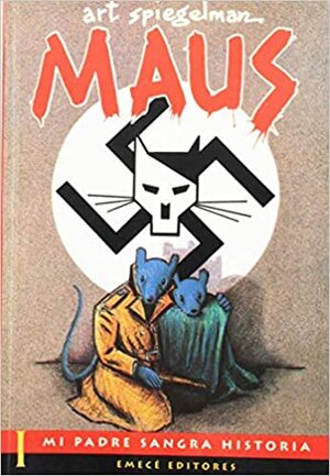 Maus: Historia de un sobreviviente. I, Mi Padre Sangra Historia by Art Spiegelman