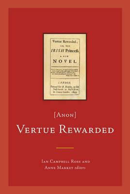 Vertue Rewarded, or the Irish Princess: 1693 the First Ever Irish Novel by 