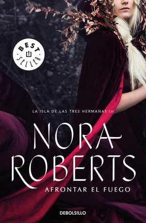 Afrontar el fuego by Nora Roberts