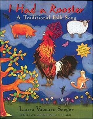 I had a Rooster by Pete Seeger, Laura Vaccaro Seeger