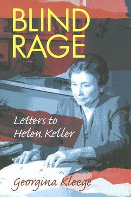 Blind Rage: Letters to Helen Keller by Georgina Kleege