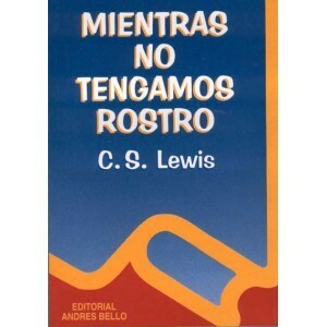 Mientras no tengamos rostro by C.S. Lewis