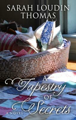 A Tapestry of Secrets by Sarah Loudin Thomas