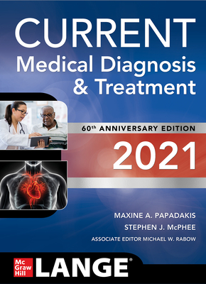 Current Medical Diagnosis and Treatment 2021 by Stephen J. McPhee, Maxine A. Papadakis, Michael W. Rabow