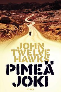 Pimeä joki by John Twelve Hawks