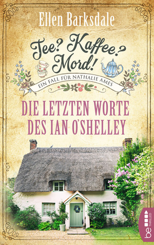 Tee? Kaffee? Mord! - Die letzten Worte des Ian O'Shelley by Ellen Barksdale