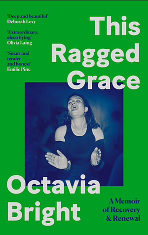 This Ragged Grace: A Memoir of Recovery and Renewal by Octavia Bright