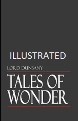 Tales of Wonder Illustrated by Lord Dunsany