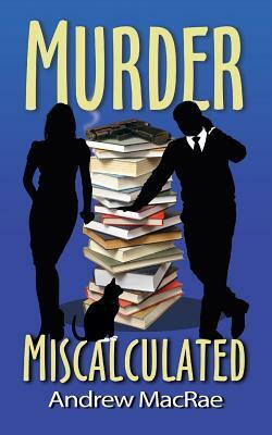 Murder Miscalculated by Andrew MacRae