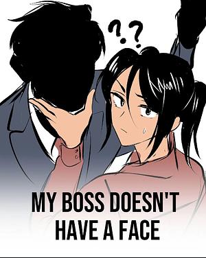 My Boss Doesn't Have a Face by Hanza Art, Hanza Studio