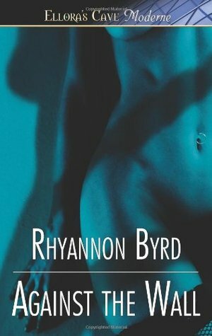 Against the Wall by Rhyannon Byrd