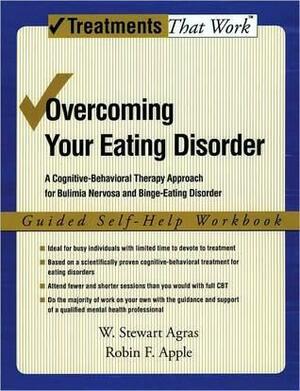 Overcoming Your Eating Disorder: A Cognitive-Behavioral Treatment for Bulimia Nervosa and Binge-Eating Disorder by W. Stewart Agras