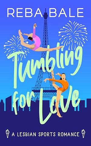 Tumbling for Love by Reba Bale