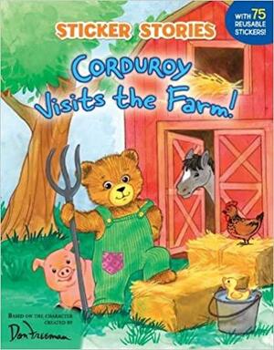 Corduroy Visits the Farm! With 75 Reusable Stickers by Don Freeman